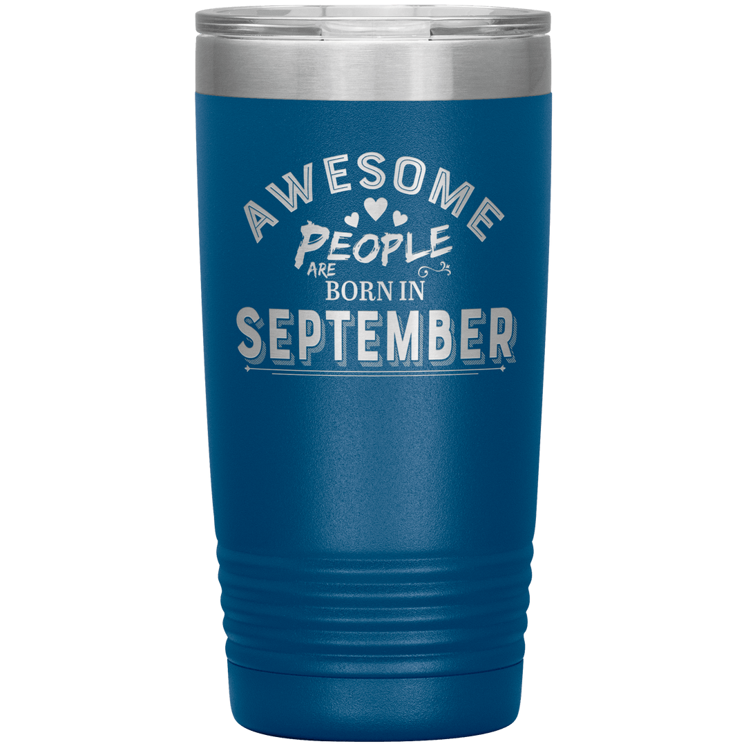 "AWESOME PEOPLE ARE BORN IN SEPTEMBER"Tumbler. Buy For Family & Friends. Save Shipping. - LA Shirt Company