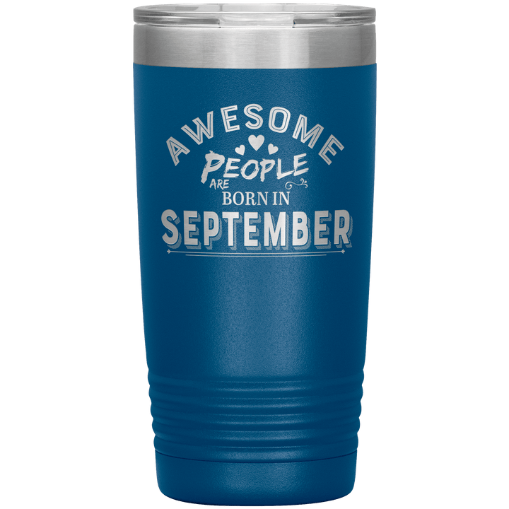 "AWESOME PEOPLE ARE BORN IN SEPTEMBER"Tumbler. Buy For Family & Friends. Save Shipping. - LA Shirt Company