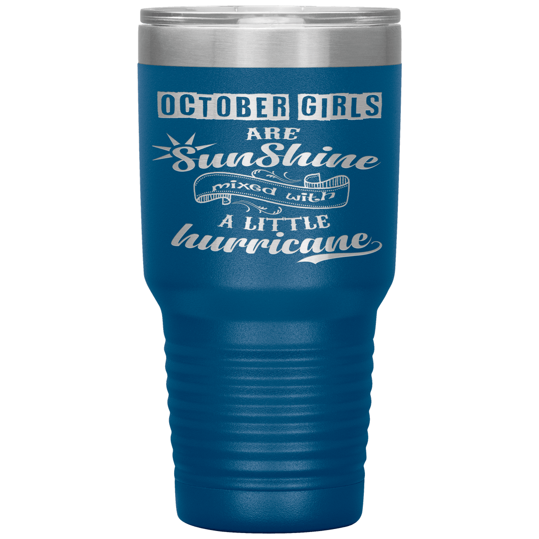 "October Girls are Sunshine Mixed With Little Hurricane"Tumbler. Buy For Family & Friends. Save Shipping. - LA Shirt Company