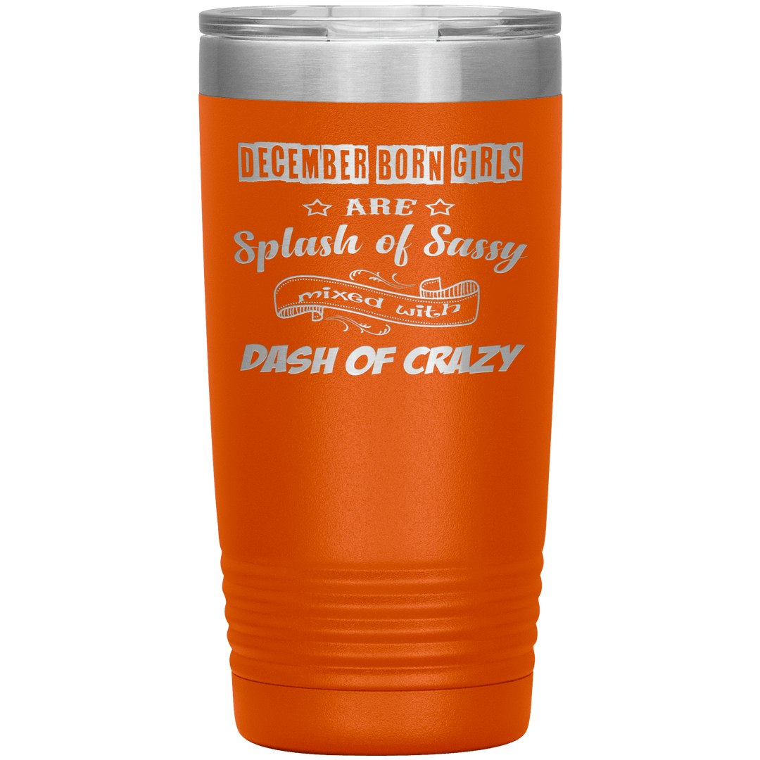 "December Girls Sassy"Tumbler.Buy for friends and family. Save Shipping. - LA Shirt Company