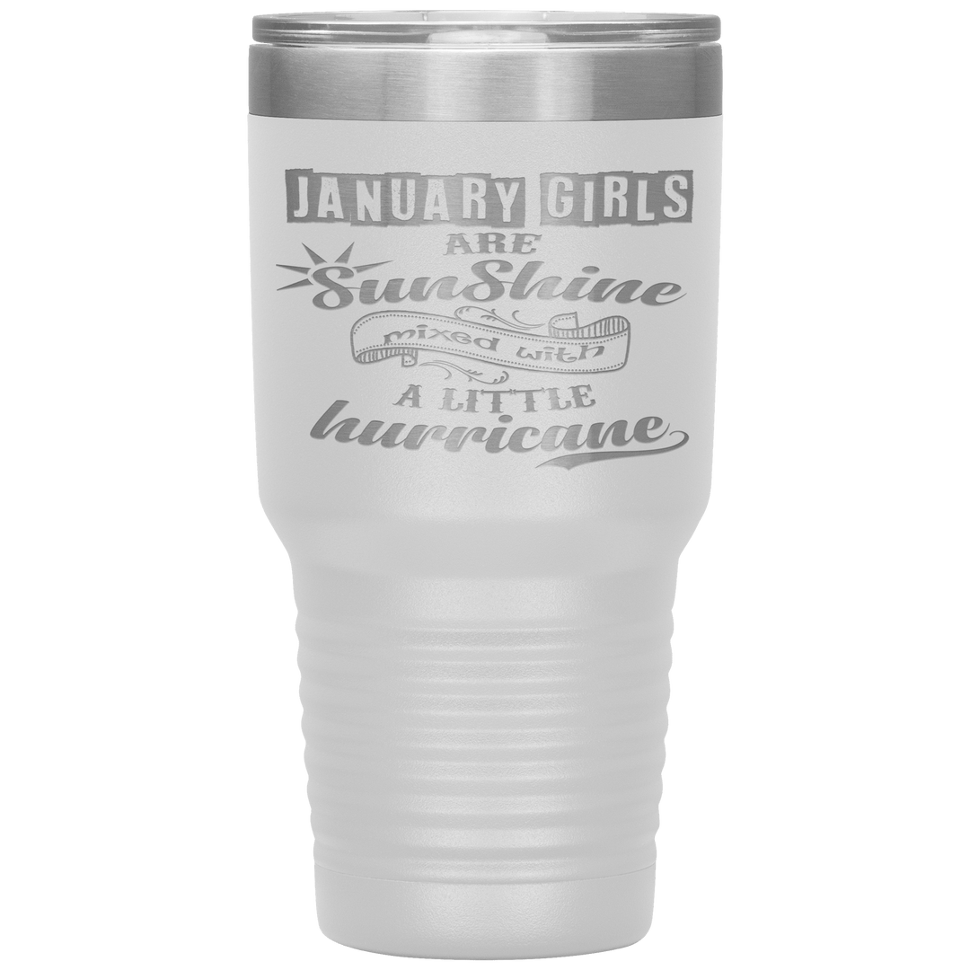 "January Girls are Sunshine Mixed With Little Hurricane"Tumbler. Buy For Family & Friends. Save Shipping. - LA Shirt Company