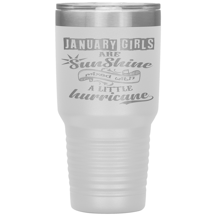 "January Girls are Sunshine Mixed With Little Hurricane"Tumbler. Buy For Family & Friends. Save Shipping. - LA Shirt Company