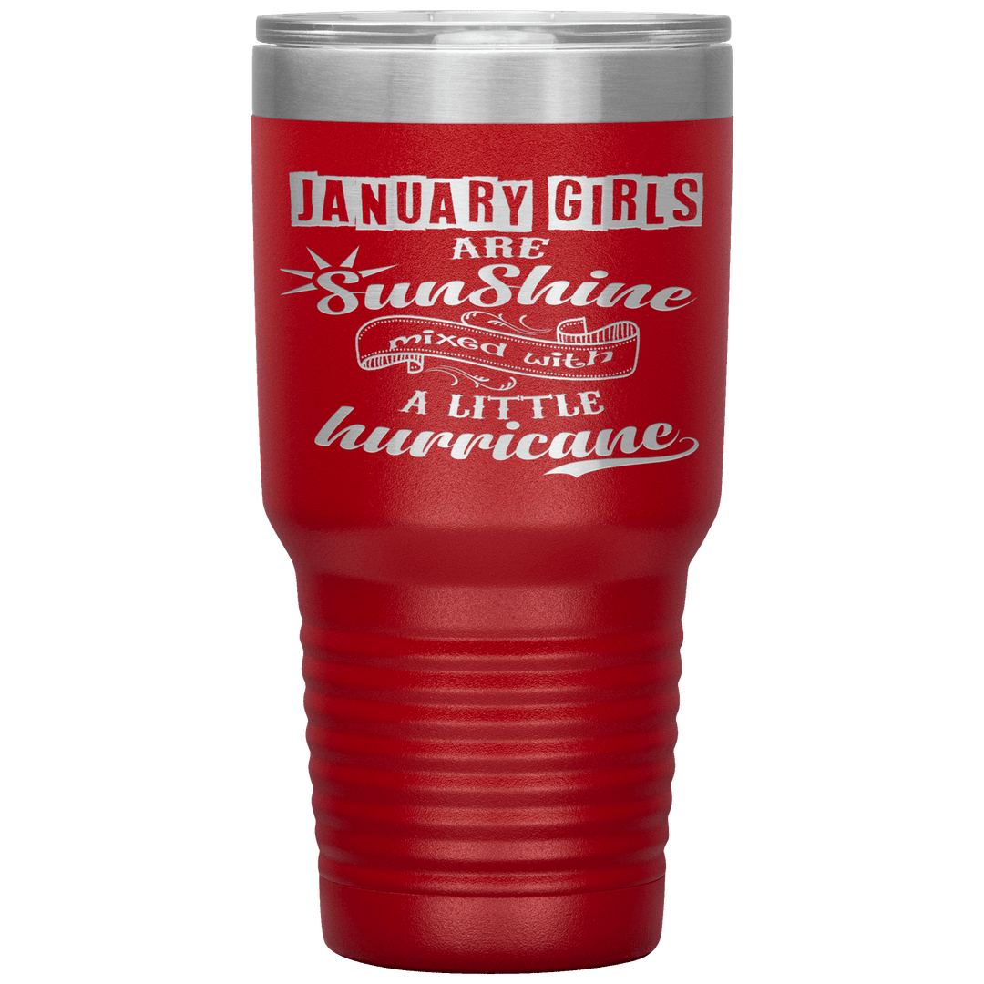 "January Girls are Sunshine Mixed With Little Hurricane"Tumbler. Buy For Family & Friends. Save Shipping. - LA Shirt Company
