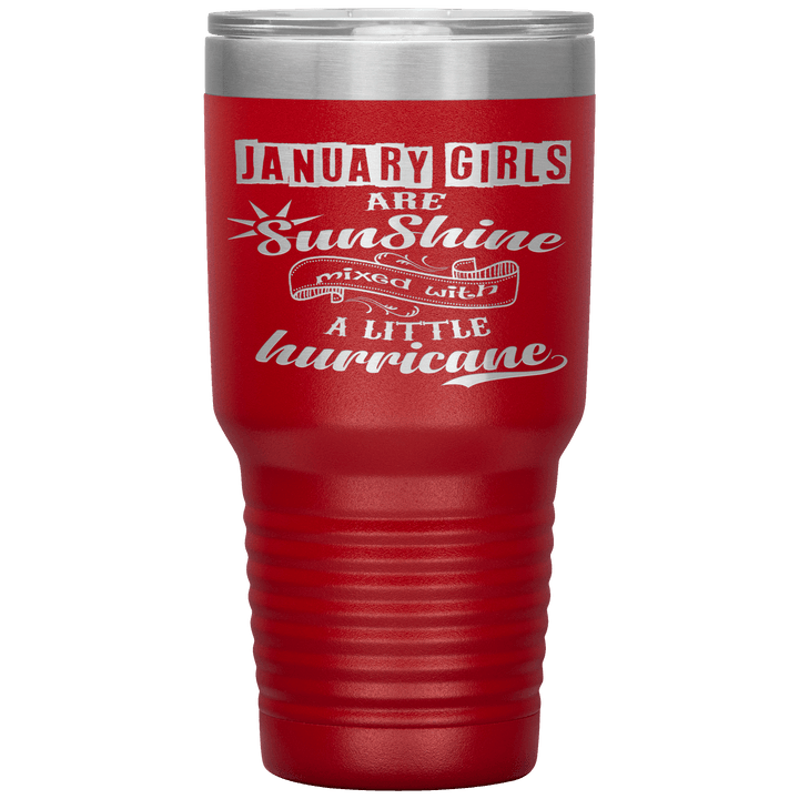 "January Girls are Sunshine Mixed With Little Hurricane"Tumbler. Buy For Family & Friends. Save Shipping. - LA Shirt Company