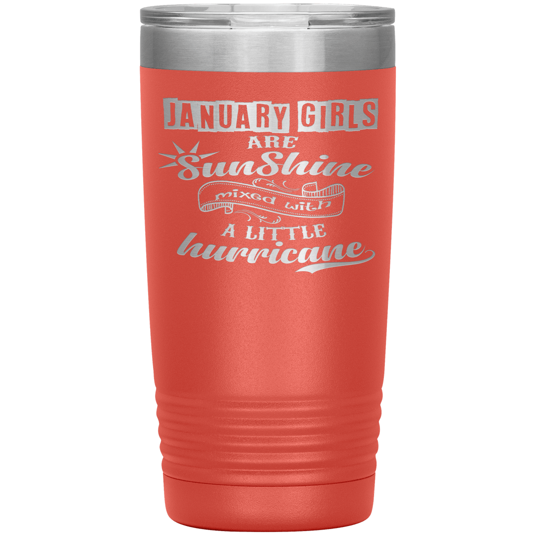 "January Girls are Sunshine Mixed With Little Hurricane"Tumbler. Buy For Family & Friends. Save Shipping. - LA Shirt Company