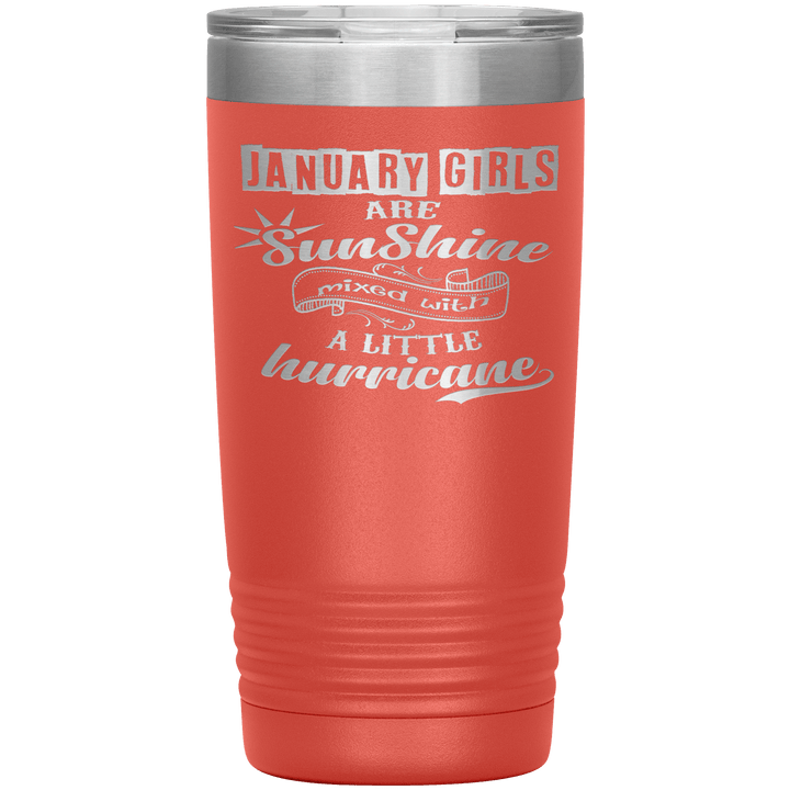 "January Girls are Sunshine Mixed With Little Hurricane"Tumbler. Buy For Family & Friends. Save Shipping. - LA Shirt Company