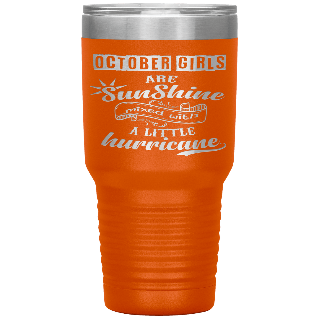 "October Girls are Sunshine Mixed With Little Hurricane"Tumbler. Buy For Family & Friends. Save Shipping. - LA Shirt Company