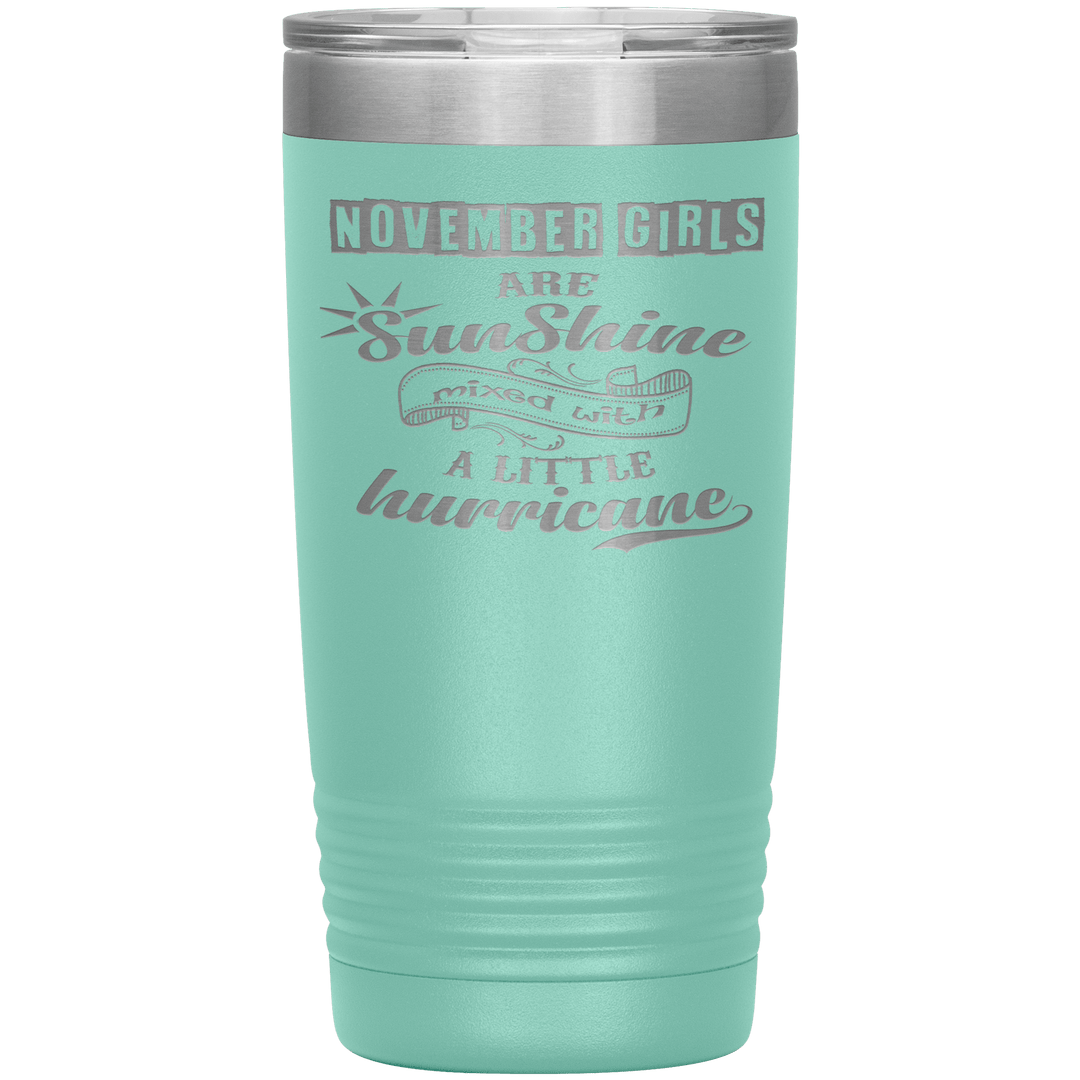 "November Girls are Sunshine Mixed With Little Hurricane"Tumbler. Buy For Family & Friends. Save Shipping. - LA Shirt Company