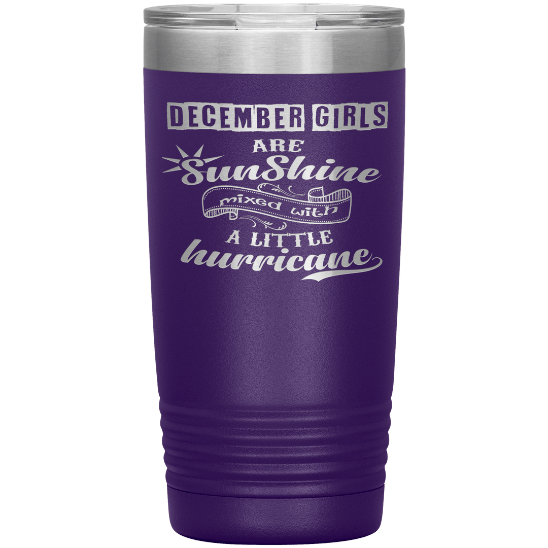 "December Girls are Sunshine Mixed With Little Hurricane"Tumbler. Buy For Family & Friends. Save Shipping. - LA Shirt Company