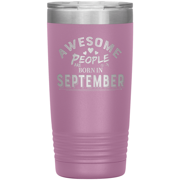 "AWESOME PEOPLE ARE BORN IN SEPTEMBER"Tumbler. Buy For Family & Friends. Save Shipping. - LA Shirt Company