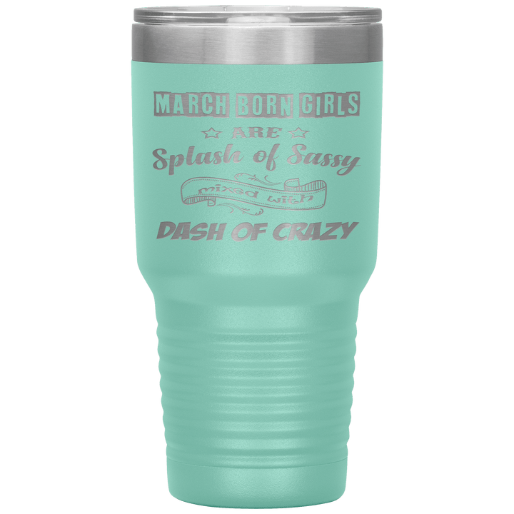 "March Girl Sassy"Tumbler. Buy for friends and family. Save Shipping. - LA Shirt Company