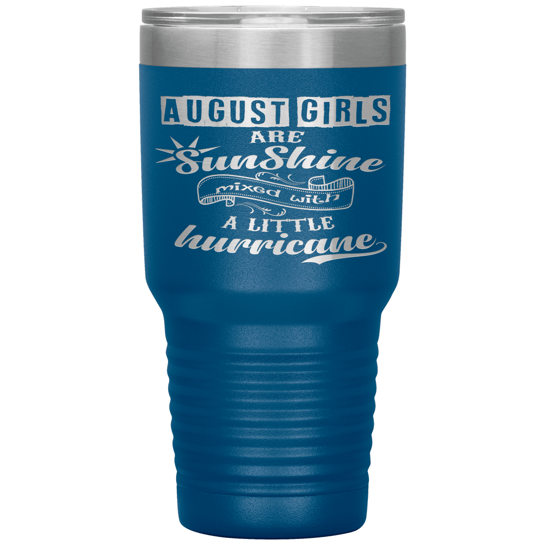 "August Girls are Sunshine Mixed With Little Hurricane"Tumbler. Buy For Family & Friends. Save Shipping. - LA Shirt Company