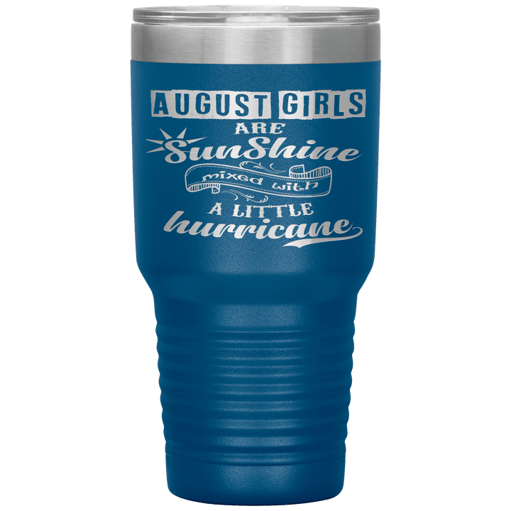 "August Girls are Sunshine Mixed With Little Hurricane"Tumbler. Buy For Family & Friends. Save Shipping. - LA Shirt Company