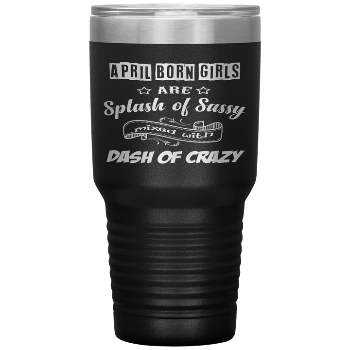 "April Girls Sassy "Tumbler. Buy for friends and family. Save Shipping. - LA Shirt Company