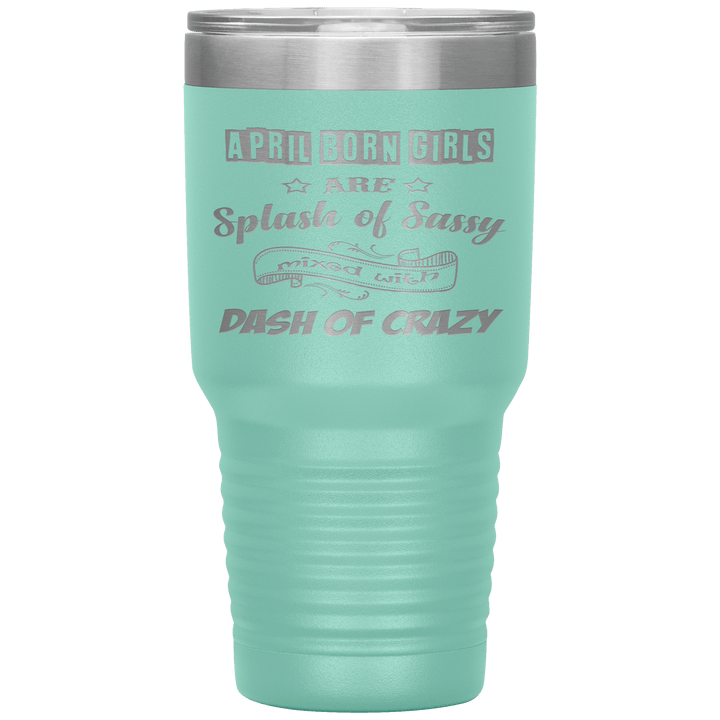 "April Girls Sassy "Tumbler. Buy for friends and family. Save Shipping. - LA Shirt Company