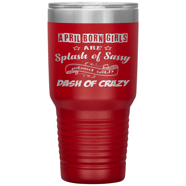 "April Girls Sassy "Tumbler. Buy for friends and family. Save Shipping. - LA Shirt Company