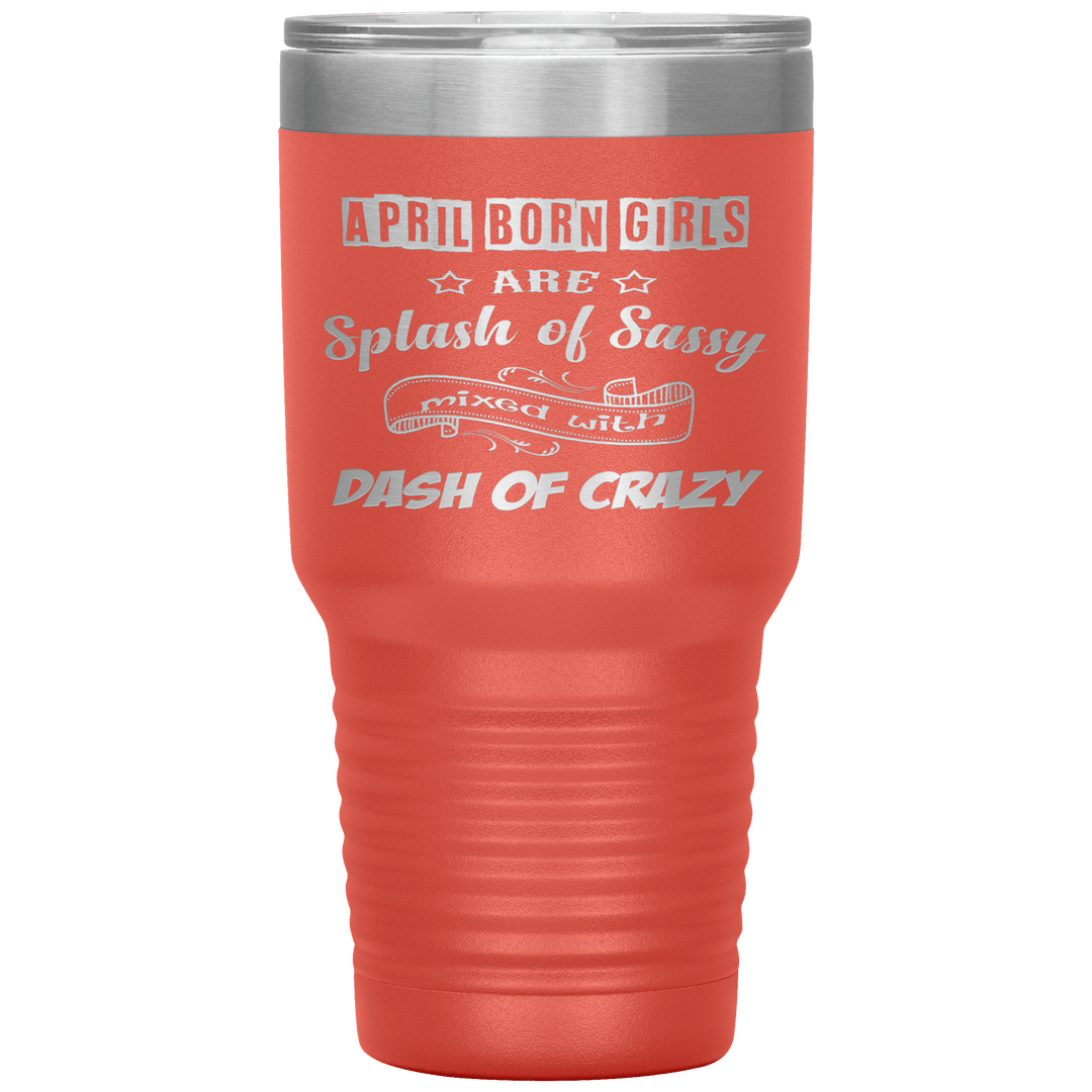 "April Girls Sassy "Tumbler. Buy for friends and family. Save Shipping. - LA Shirt Company