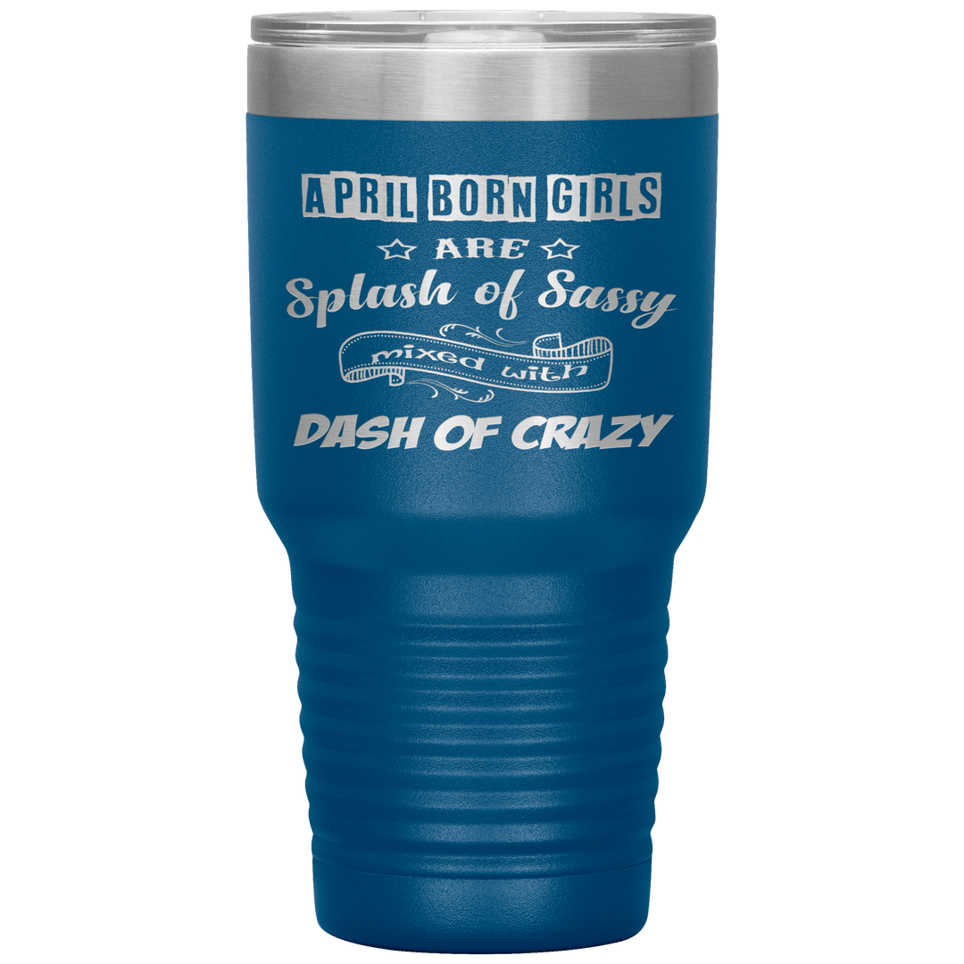 "April Girls Sassy "Tumbler. Buy for friends and family. Save Shipping. - LA Shirt Company