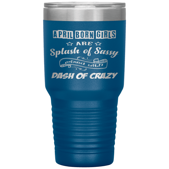 "April Girls Sassy "Tumbler. Buy for friends and family. Save Shipping. - LA Shirt Company