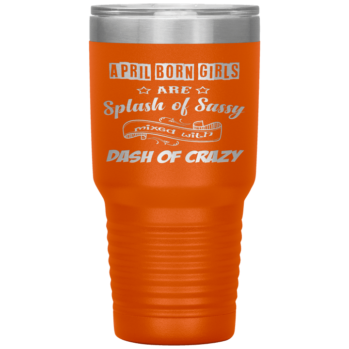 "April Girls Sassy "Tumbler. Buy for friends and family. Save Shipping. - LA Shirt Company