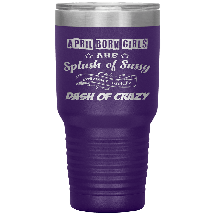 "April Girls Sassy "Tumbler. Buy for friends and family. Save Shipping. - LA Shirt Company