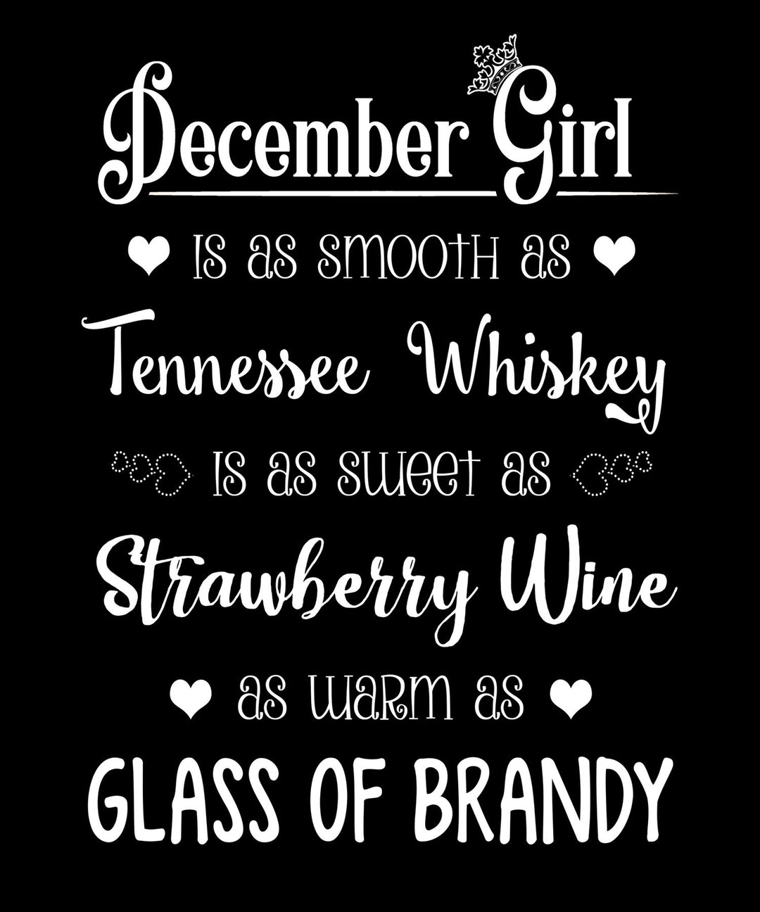 "December Girl Is As Smooth As Whiskey.........As Warm As Brandy"
