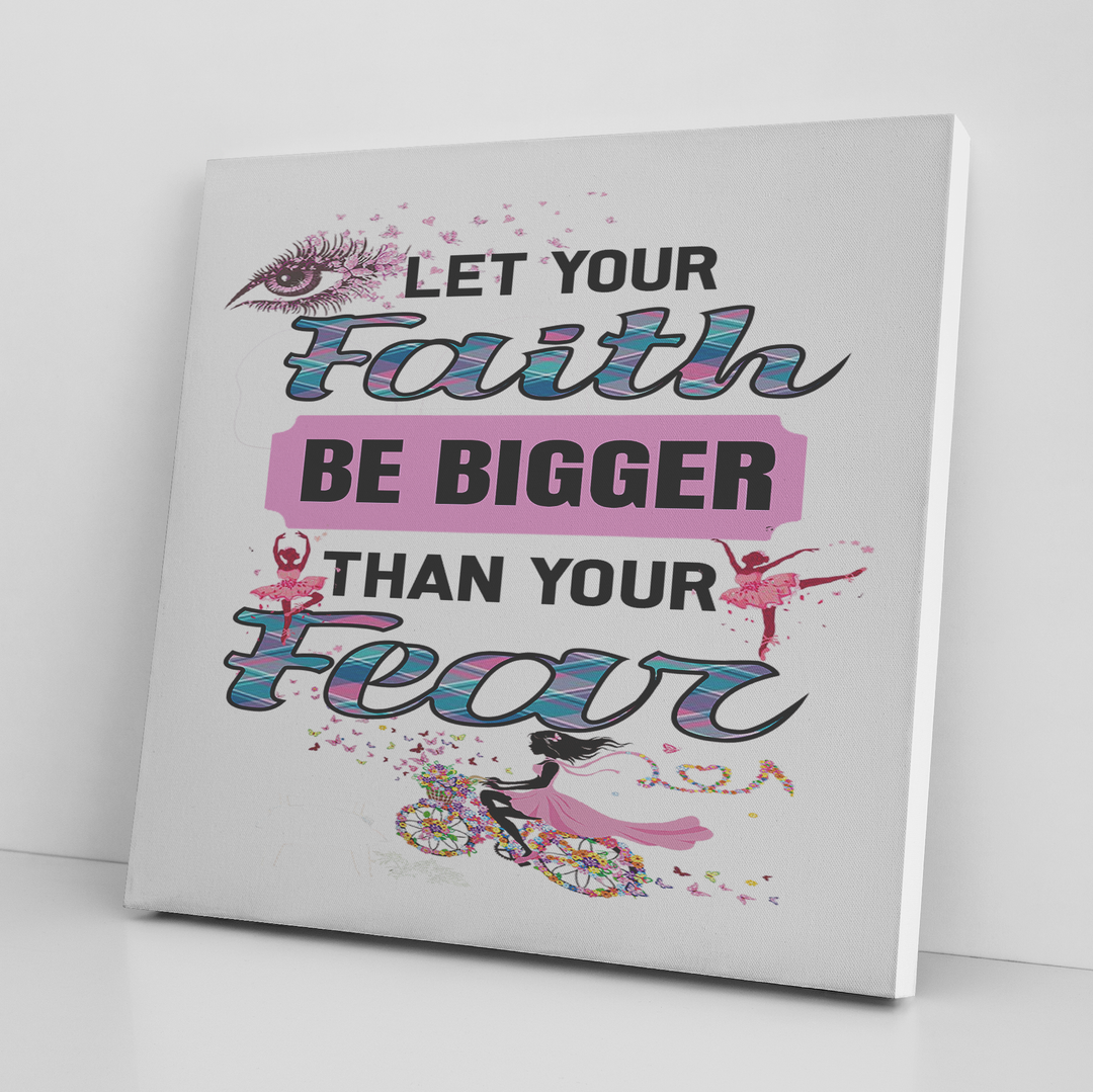 '' Faith bigger than fear '' Canvas