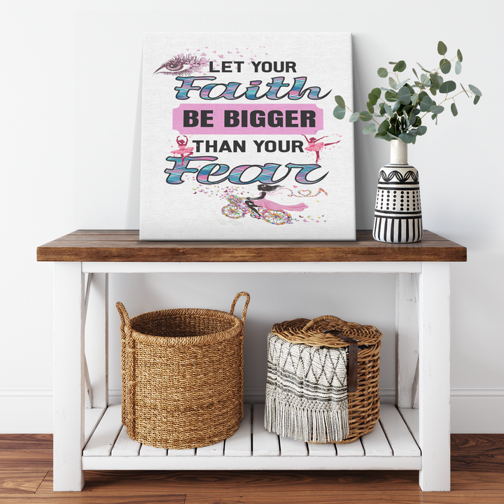'' Faith bigger than fear '' Canvas