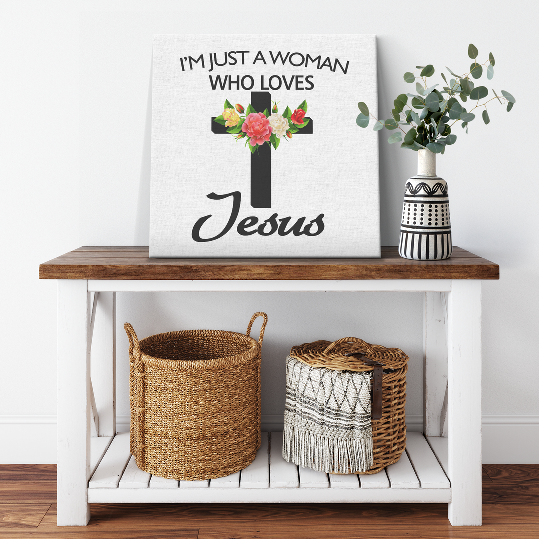 " I AM JUST A WOMEN WHO LOVES JESUS " Canvas
