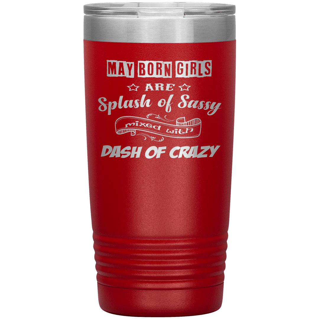 "May Girls Sassy"Tumbler. Buy for friends and family. Save Shipping. - LA Shirt Company