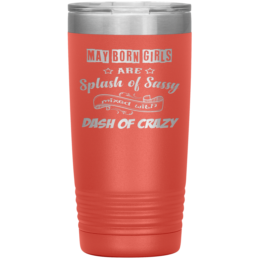 "May Girls Sassy"Tumbler. Buy for friends and family. Save Shipping. - LA Shirt Company