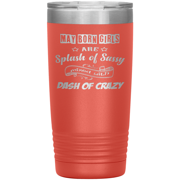 "May Girls Sassy"Tumbler. Buy for friends and family. Save Shipping. - LA Shirt Company