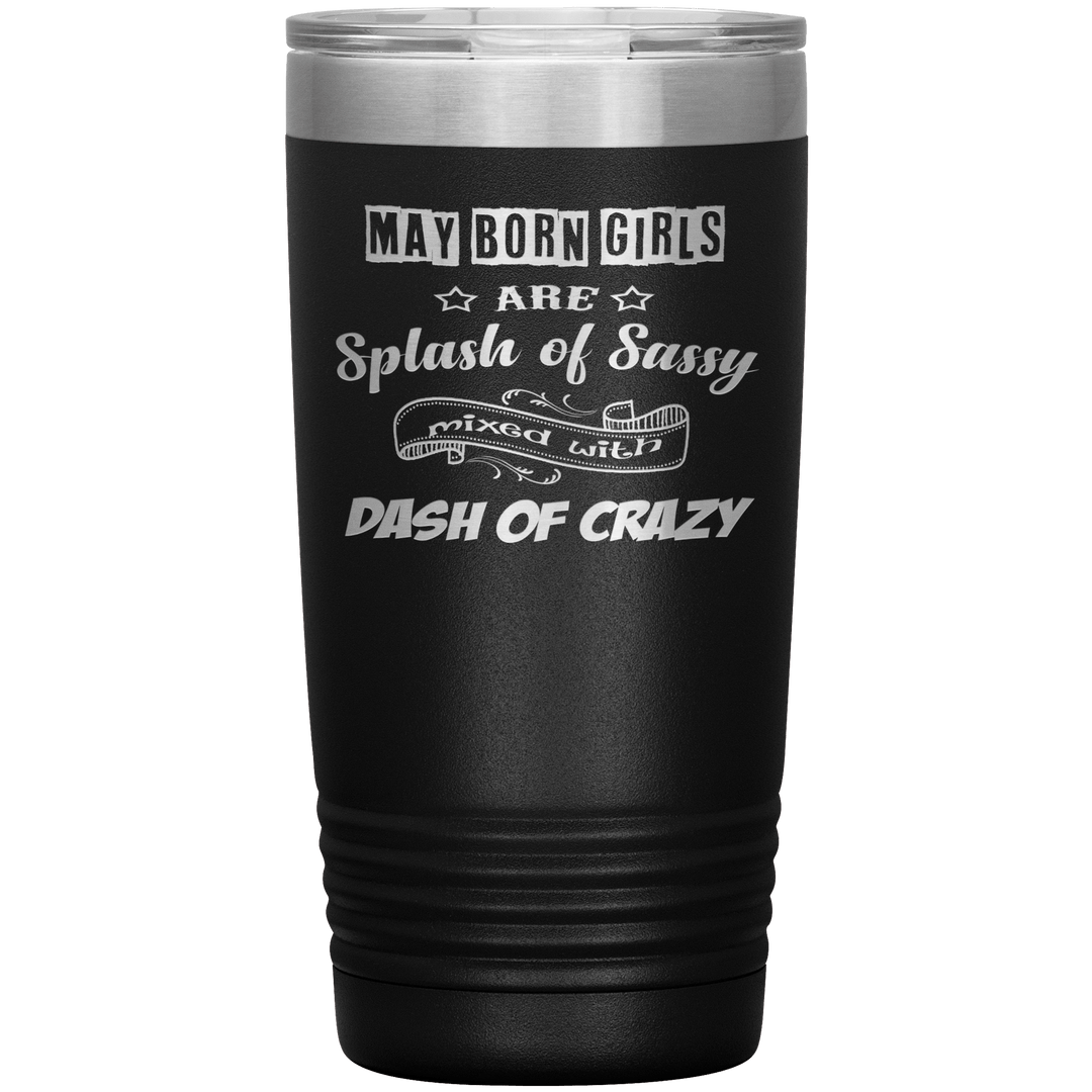 "May Girls Sassy"Tumbler. Buy for friends and family. Save Shipping. - LA Shirt Company