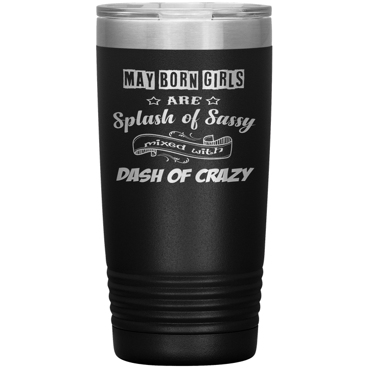 "May Girls Sassy"Tumbler. Buy for friends and family. Save Shipping. - LA Shirt Company