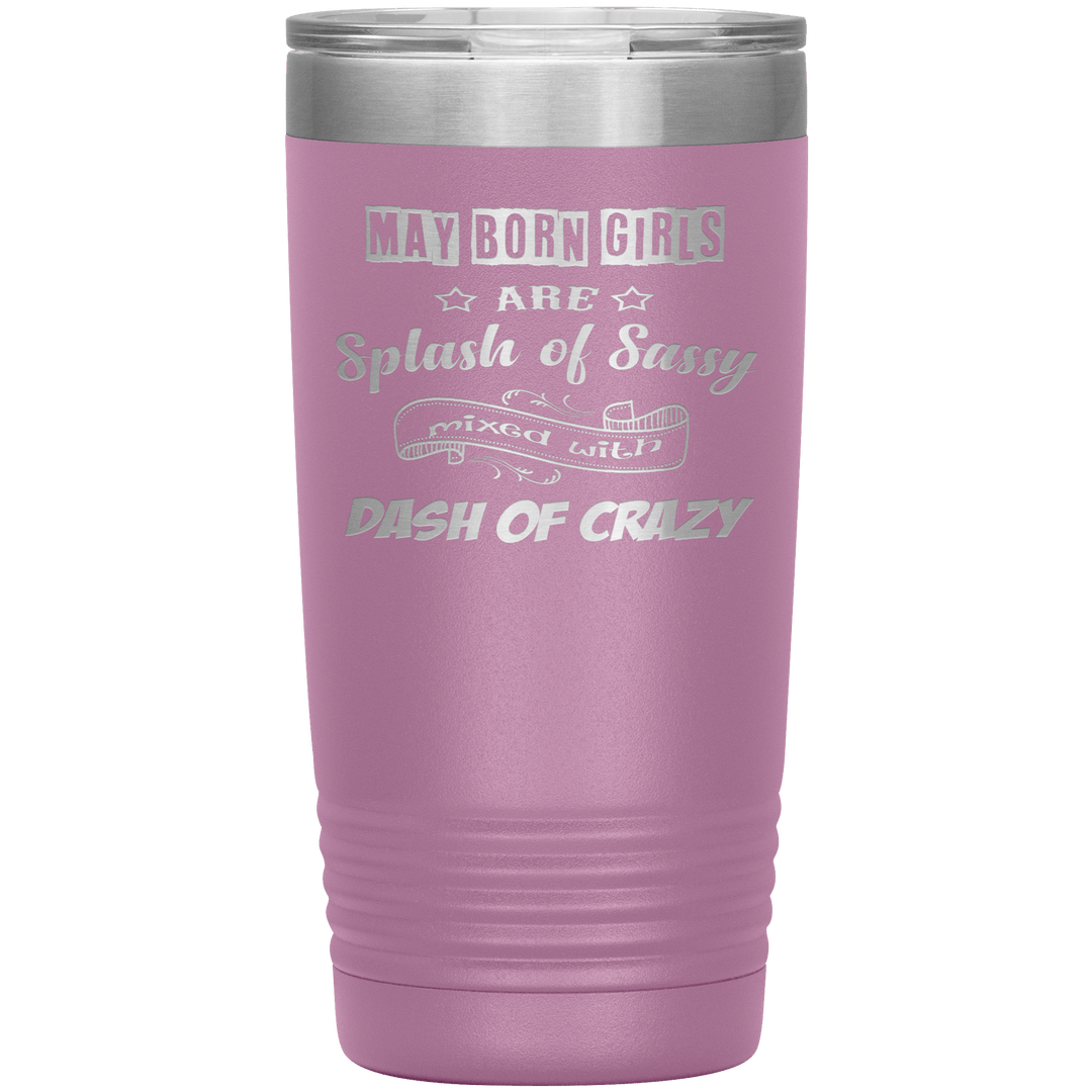 "May Girls Sassy"Tumbler. Buy for friends and family. Save Shipping. - LA Shirt Company
