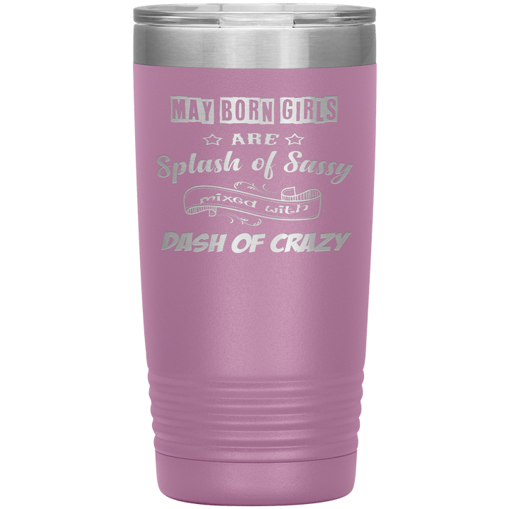 "May Girls Sassy"Tumbler. Buy for friends and family. Save Shipping. - LA Shirt Company