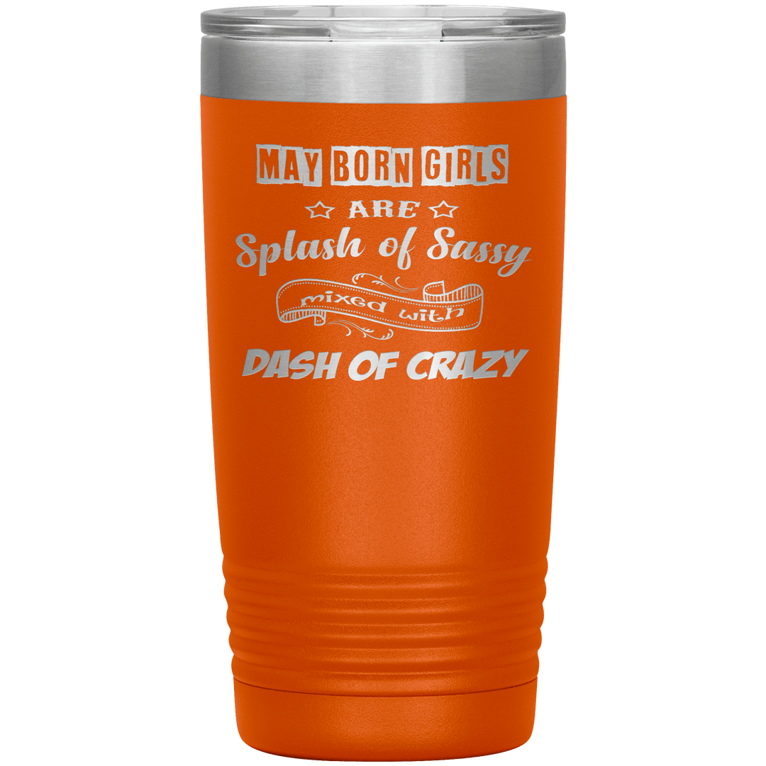 "May Girls Sassy"Tumbler. Buy for friends and family. Save Shipping. - LA Shirt Company