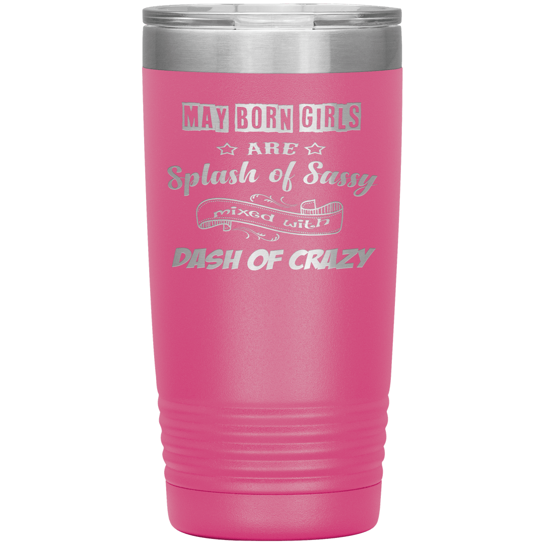 "May Girls Sassy"Tumbler. Buy for friends and family. Save Shipping. - LA Shirt Company