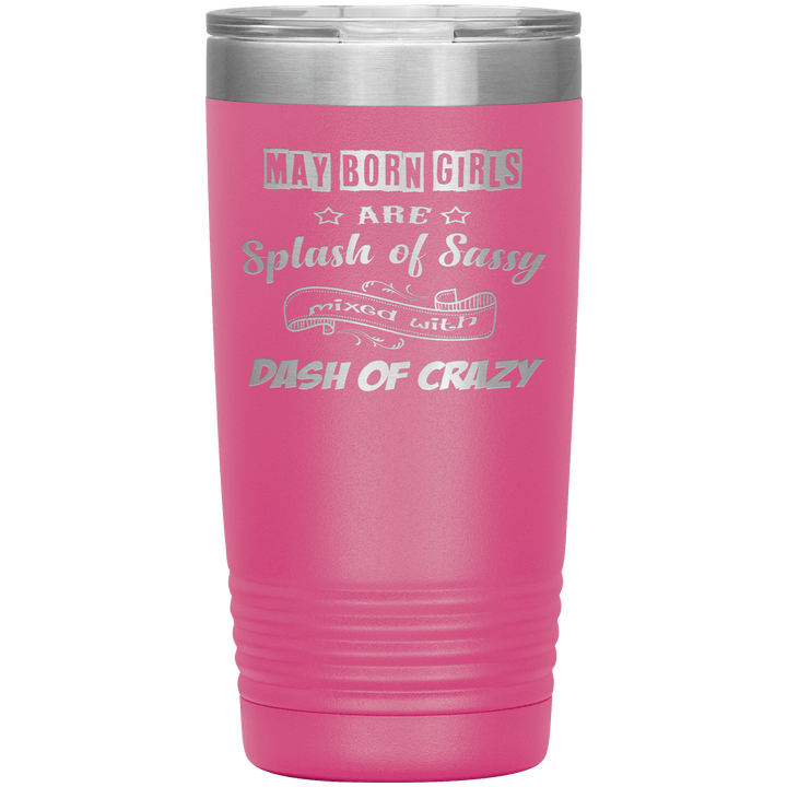 "May Girls Sassy"Tumbler. Buy for friends and family. Save Shipping. - LA Shirt Company