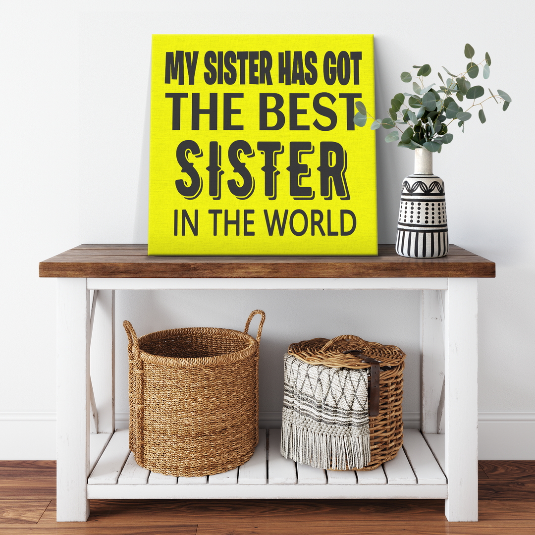 '' MY SISTER HAS GOT THE BEST SISTER''GOLD  CANVAS