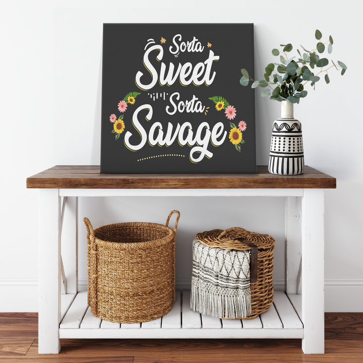 " SORTA SWEET SORTA SAVAGE "CANVAS