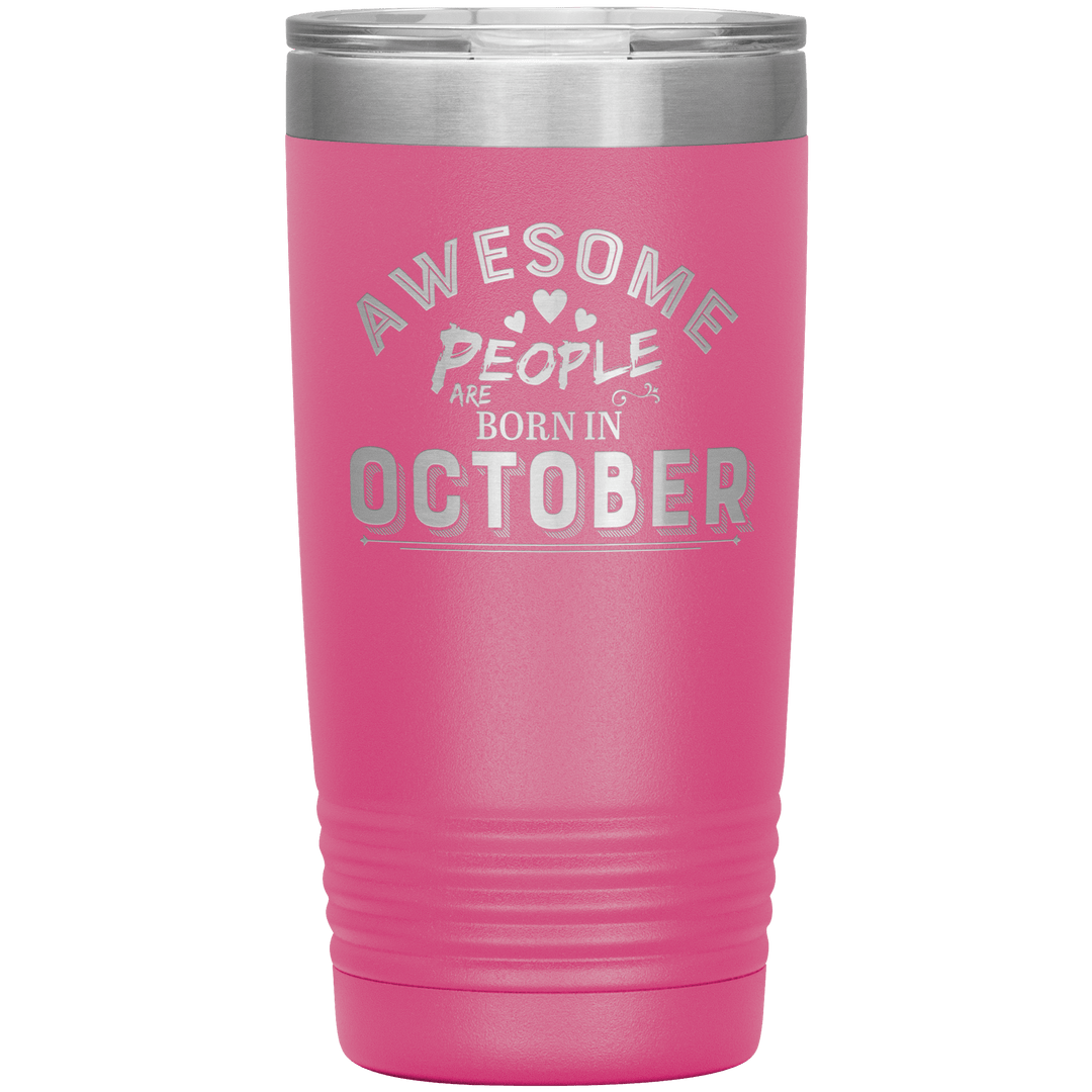 "AWESOME PEOPLE ARE BORN IN OCTOBER"Tumbler. Buy For Family & Friends. Save Shipping. - LA Shirt Company
