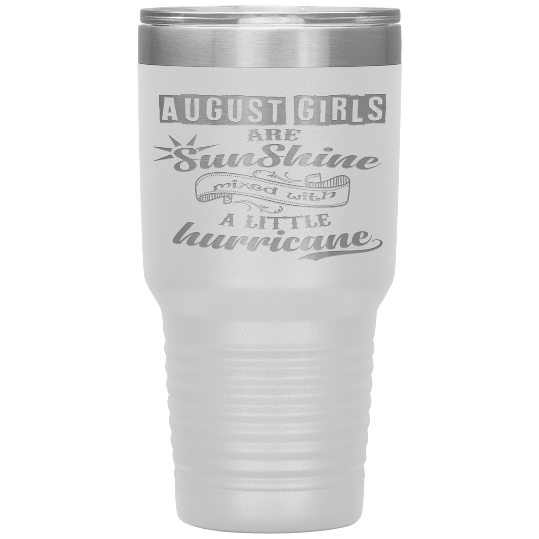 "August Girls are Sunshine Mixed With Little Hurricane"Tumbler. Buy For Family & Friends. Save Shipping. - LA Shirt Company