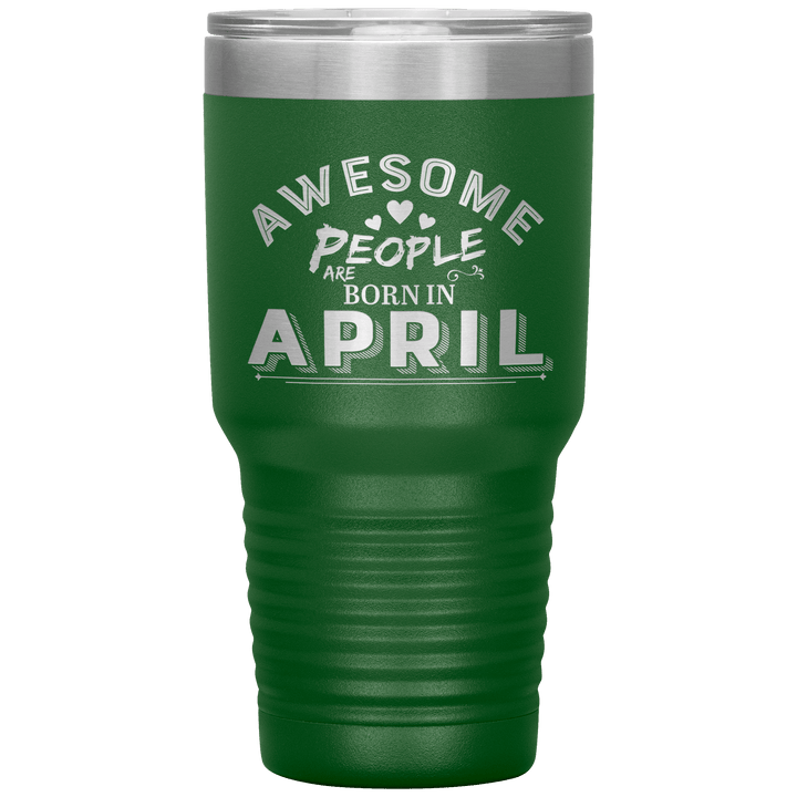 "AWESOME PEOPLE ARE BORN IN APRIL"Tumbler. Buy For Family & Friends. Save Shipping. - LA Shirt Company
