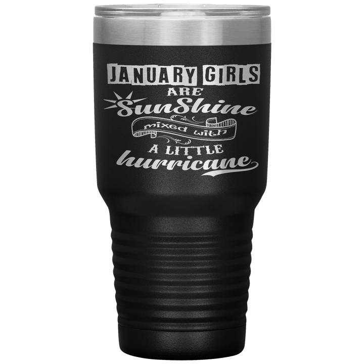 "January Girls are Sunshine Mixed With Little Hurricane"Tumbler. Buy For Family & Friends. Save Shipping. - LA Shirt Company