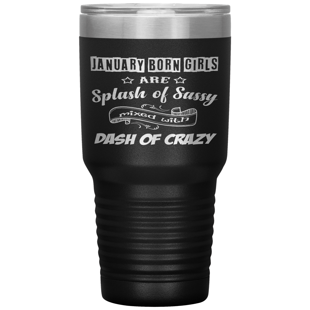 "January Girls Sassy"Tumbler. Buy for friends and family. Save Shipping. - LA Shirt Company
