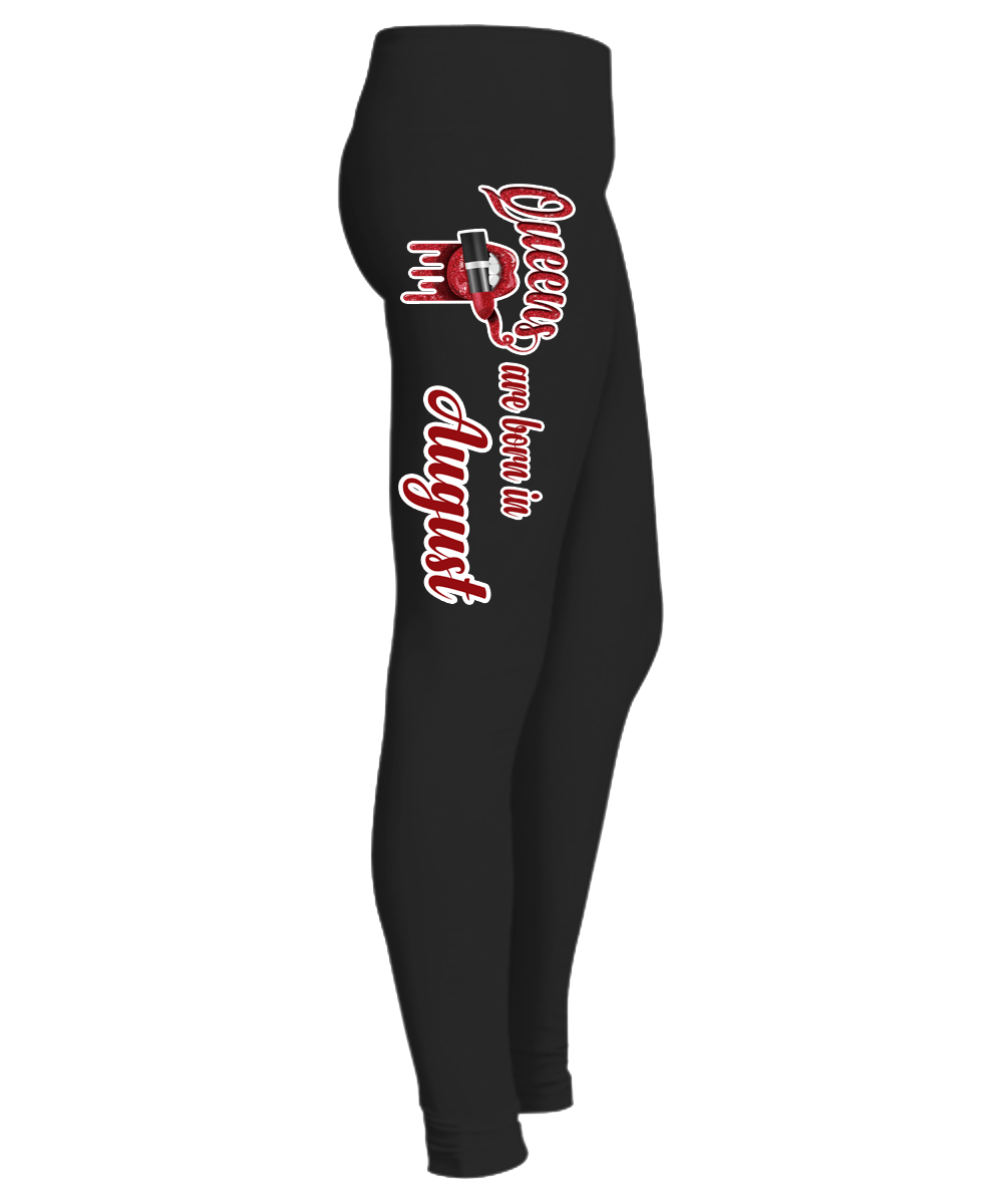 "Queens Are Born In August...Birthday Month Legging"50% Off for B'day Girls. Flat Shipping. - LA Shirt Company