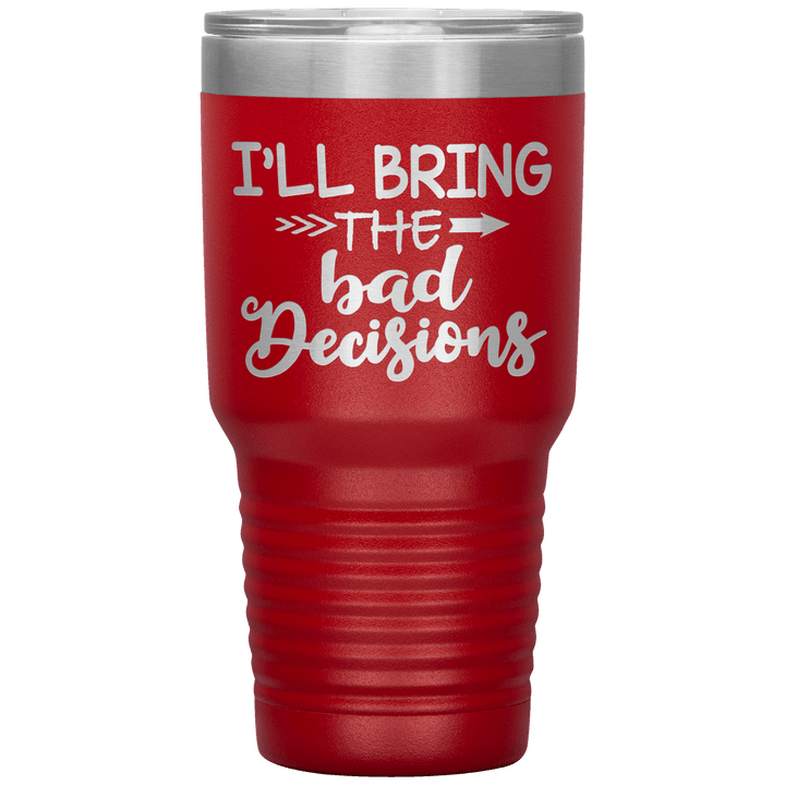 "Bad Decisions"Tumbler.Buy For Family & Friends. Save Shipping. - LA Shirt Company