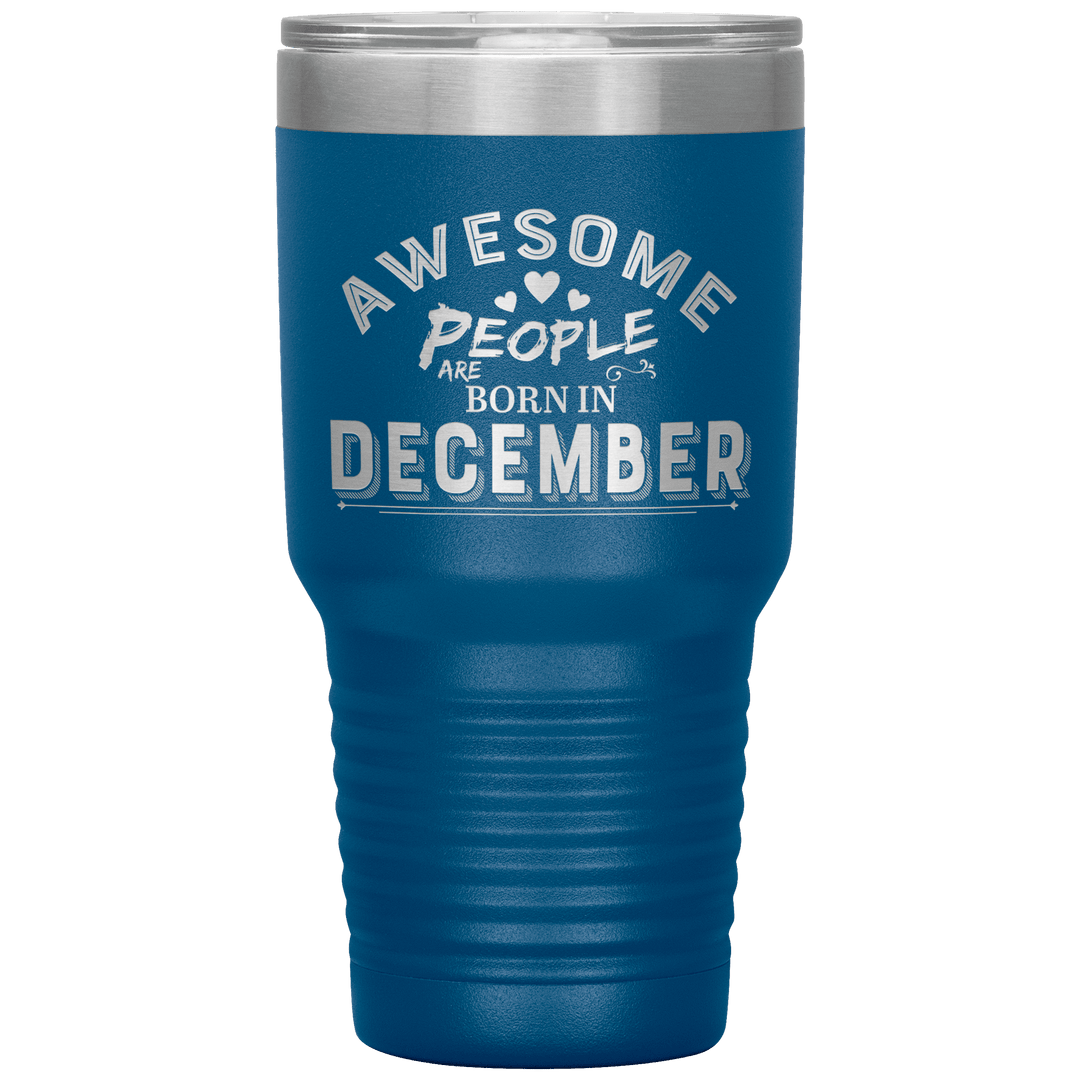 "AWESOME PEOPLE ARE BORN IN DECEMBER"Tumbler. Buy For Family & Friends. Save Shipping. - LA Shirt Company