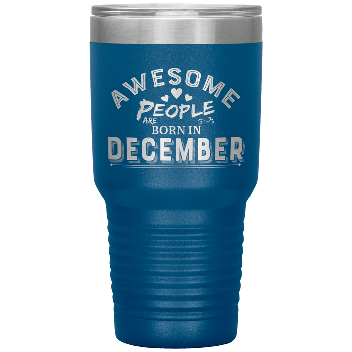 "AWESOME PEOPLE ARE BORN IN DECEMBER"Tumbler. Buy For Family & Friends. Save Shipping. - LA Shirt Company